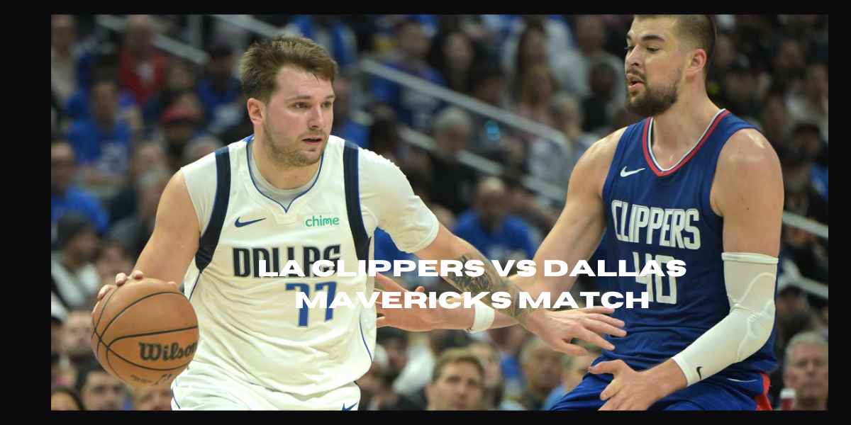 La Clippers vs Dallas Mavericks Match