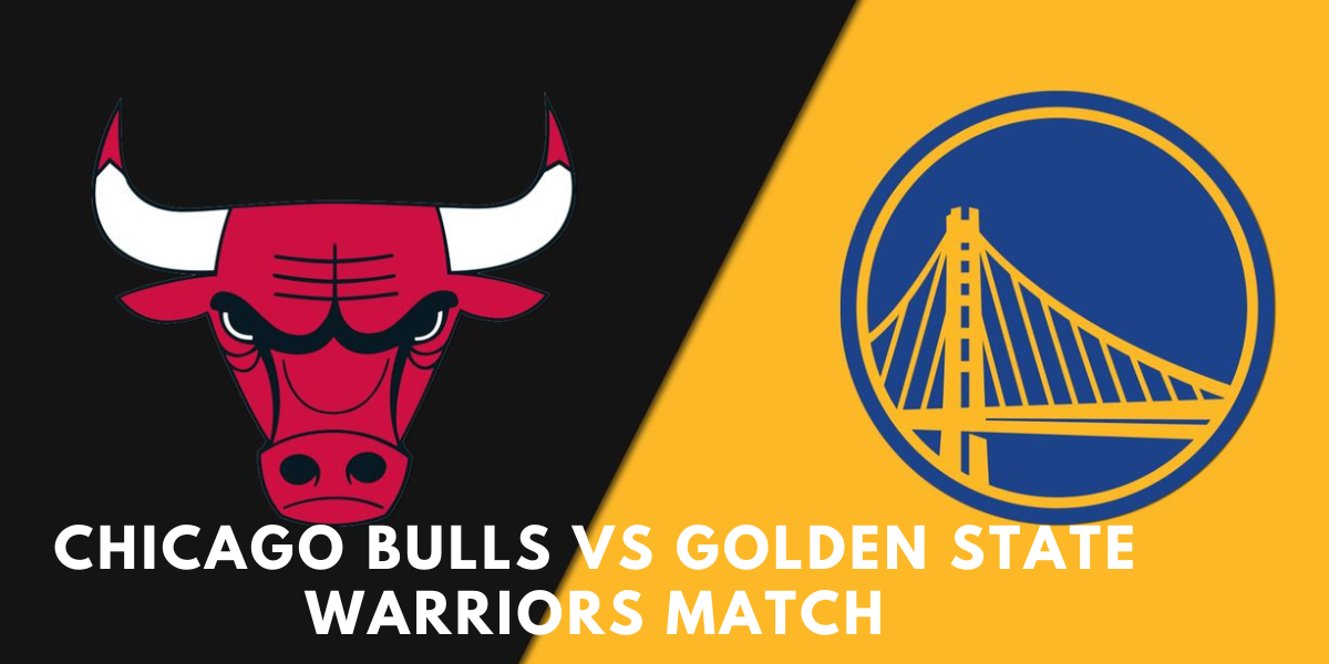 Chicago Bulls vs Golden State Warriors Match